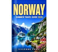 NORWAY SUMMER TRAVEL GUIDE 2026: Navigate Like a Pro with Expert Tips on Fjord Routes, Coastal Drives, Mountain Villages, Scenic Stops, and Smart Itinerary Planning