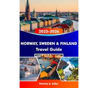 NORWAY, SWEDEN & FINLAND Travel Guide 2025-2026: Explore Fjords, Northern Lights and Hidden Gems in Oslo, Stockholm, Helsinki and Beyond