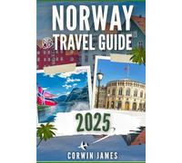 NORWAY TRAVEL & ADVENTURE 2025: Your Essential Insider Tips for Food, Fun, Safety, and Budget- Friendly Adventures
