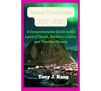 Norway Travel Guide 2025-2026: A Comprehensive Guide to the Land of Fjords, Northern Lights, and Timeless Beauty