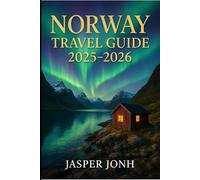 Norway travel guide 2025-2026: Discover Fjords, Northern Lights, Midnight Sun Adventures, and Cultural Journeys Across Norway in 2025 and 2026