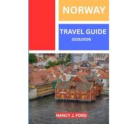 NORWAY TRAVEL GUIDE 2025/2026: Your Essential companion in exploring Norway 2025/2026