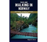 Norway Travel Guide 2025: A Self-Guided Walking Tour for Satisfactory Experiences on Your Adventure to Explore the Land of the Midnight Sun (6 Walks 120 Stops)