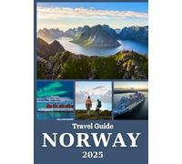 NORWAY TRAVEL GUIDE 2025: Discover Top Attractions, Fjords, Northern Lights & Local Tips for Every Traveler