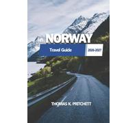 NORWAY Travel Guide 2026 - 2027: Fjords, Northern Lights, Lofoten Islands, Tromsø, Oslo and Bergen with Budget Tips, Mountain Hiking, Scenic Routes and 3-14 Day Itineraries