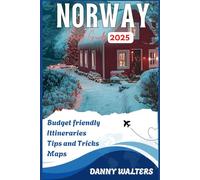 NORWAY TRAVEL GUIDE: Unlock Norway’s Natural Magic with Breathtaking Journeys, Local Secrets, and the Freedom to Travel at Your Own Pace