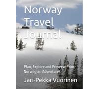 Norway Travel Journal: Plan, Explore and Preserve Your Norwegian Adventures