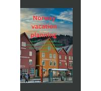 Norway vacation planning: Travel guide to Norway and ultimate pocket guide to discover Norway and aurland hidden treasures