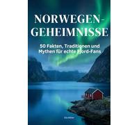 Norwegen-Geheimnisse: 50 Fakten, Traditionen und Mythen für echte Fjord-Fans