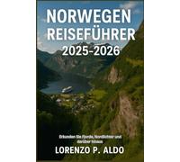 NORWEGEN REISEFÜHRER 2025-2026: Erkunden Sie Fjorde, Nordlichter und darüber hinaus