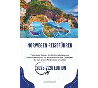 NORWEGEN-REISEFÜHRER 2025-2026: Malerische Routen, Nordlichterlebnisse und Outdoor-Abenteuer für Naturliebhaber und Entdecker, die zum ersten Mal die Insel erkunden (Die Smarte Entdecker-Reihe)