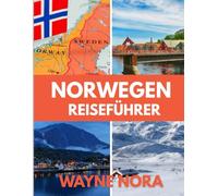 NORWEGEN REISEFÜHRER 2025: Die beste Reisezeit, die besten Orte zum Erkunden und alles, was Sie vor Ihrer Abreise wissen müssen