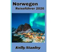 Norwegen Reiseführer 2026: Der ultimative Reiseführer für Norwegen: Fjorde, Kultur und Abenteuer