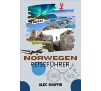 NORWEGEN REISEFÜHRER 2026: Geflüsterte Kontinente aus Eis, Licht und Fernweh