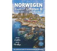 Norwegen Reiseführer - Der Norden: von den Lofoten bis zum Nordkap: Für Reisende mit Mietwagen inkl. Reiseroute, Karten, Reisetipps (inkl. Hotels) & ... Nordnorwegen Trip + knapp 200 Reisebilder