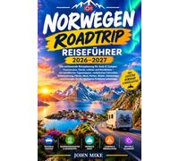 Norwegen Roadtrip Reiseführer 2026-2027: Die umfassende Reiseplanung für Auto & Camper: Traumrouten, Fjorde, Lofoten, Nordkap & Nordlichter - mit ... Camping und praktischen Routenvorschlägen