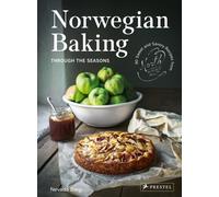 Norwegian Baking through the Seasons : 90 Sweet and Savory Recipes from North Wild Kitchen