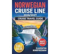 Norwegian Cruise Line Travel Guide 2026-2027: The Complete NCL Handbook with Ship Reviews, Cabin Picks, Shore Excursions, More at Sea Decoded and Port-by-Port Planning