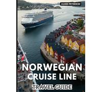 Norwegian Cruise Line Travel Guide: Creating Unforgettable Memories and Experiences at Sea