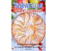 Norwegian Dessert Cookbook: Master Scandinavian Baking with This Authentic Norwegian Dessert Recipe