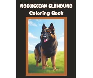 Norwegian Elkhound Coloring Book: Realistic Dog & Puppy Picture Pages with 60 Lined Drawings of Doggy Outdoor Adventures in Park, Mountain, City, ... Scenes + More | Art Gift for Kids and Adults