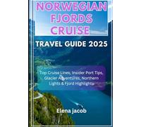 NORWEGIAN FJORD CRUISE TRAVEL GUIDE 2025/2026: Top cruise lines, insider port tips, glacier adventures, and fjord highlights