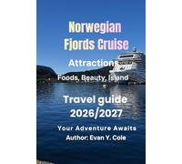 Norwegian Fjords Cruise Travel Guide 2026-2027: Explore Scenic Norway by Sea: Discover Iconic Fjords, Coastal Villages, Cruise Routes, Local Culture, and Essential Travel Tips