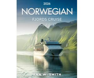 Norwegian Fjords Cruise Travel Guide 2026: Cruising Through Norway's Unspoiled Beauty and Dramatic Coastlines.