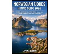 NORWEGIAN FJORDS HIKING GUIDE 2026: BERGEN, GEIRANGER & LOFOTEN TRAILS - SCENIC HIKES, STEP-BY-STEP ROUTES, AND ARCTIC LANDSCAPES: 51 (BEYOND THE SUMMIT)
