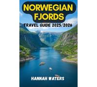 NORWEGIAN FJORDS TRAVEL GUIDE 2025/2026: Explore Bergen, Flåm, Geiranger, Ålesund & Stavanger With Insider Tips On Cruises, Hiking, Food, Hotels & Transportation