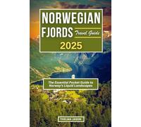 NORWEGIAN FJORDS TRAVEL GUIDE 2025: The Essential Pocket Guide to Norway's Liquid Landscapes