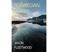 Norwegian Fjords Travel Guide 2025 (Wanderway Chronicles: Exploring the World’s Hidden Stories and Uncharted Paths)
