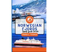 NORWEGIAN FJORDS TRAVEL GUIDE 2026: From Geirangerfjord to Trolltunga: Experience Nature, Culture, Food, and Adventure with Itineraries for Families, Solo Travelers, and Luxury Seekers.