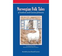 Norwegian Folk Tales of Anthon and Gurina Johnson