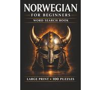 Norwegian for Beginners Word Search Book: Learn Norwegian in a Large Print Book with 100 Puzzles and 2000 Unique Words on Bergen Norway, Oslo Norway, and Rosemaling