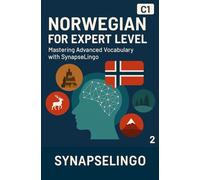 Norwegian for Expert Level: Mastering Advanced Vocabulary with SynapseLingo (Learn Norwegian)