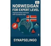 Norwegian for Expert Level: Sophisticated Grammar with SynapseLingo (Learn Norwegian)