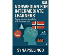 Norwegian for Intermediate Learners: Deepening Your Vocabulary with SynapseLingo (Learn Norwegian)