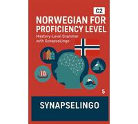 Norwegian for Proficiency Level: Mastery-Level Grammar with SynapseLingo (Learn Norwegian)