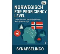 Norwegian for Proficiency Level: Perfecting Your Vocabulary Mastery with SynapseLingo (Learn Norwegian)