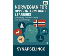 Norwegian for Upper Intermediate Learners: Diversifying Your Word Choice with SynapseLingo (Learn Norwegian)