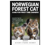 Norwegian Forest Cat Care for First-Time Owners: Essential Tips for Feeding, Grooming, and Understanding Their Unique Personality