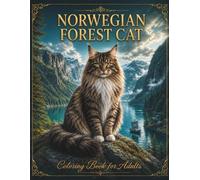 Norwegian Forest Cats Coloring Book for Adults and Teens: Majestic Fluffy Forest Cat Coloring Pages for Relaxation, Stress Relief and Creative Fun (Cat Breeds Coloring Collection)