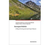 Norwegian Friluftsliv: A Way of Living and Learning in Nature