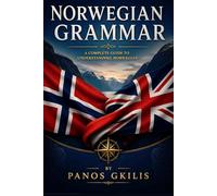 Norwegian Grammar: A Complete A1-C1 Reference with 600+ Verbs, Pronunciation, and Advanced Usage (Norwegian for English Speakers)