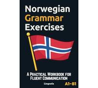 Norwegian Grammar Exercises: A Practical Workbook for Fluent Communication