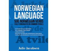 Norwegian Language: 500 Norwegian Verbs Fully Conjugated in Common Tenses
