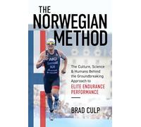 Norwegian Method: The Culture, Science & Humans Behind the Groundbreaking Approach to Elite Endurance Performance: The Culture, Science, and Humans ... Approach to Elite Endurance Performance
