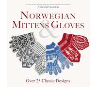 Norwegian Mittens and Gloves: Over 25 Classic Designs for Warm Fingers and Stylish Hands