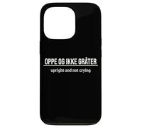 Norwegian Saying How Are You Up Upright And Not Crying Case for iPhone 13 Pro